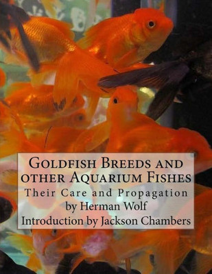 Goldfish Breeds And Other Aquarium Fishes: Their Care And Propagation