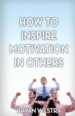 How To Inspire Motivation In Others