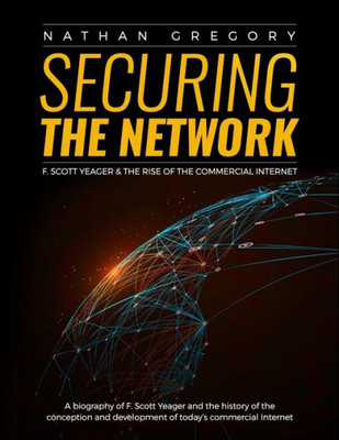 Securing The Network: F. Scott Yeager And The Rise Of The Commercial Internet