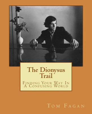 The Dionysus Trail: Finding Your Way In A Confusing World