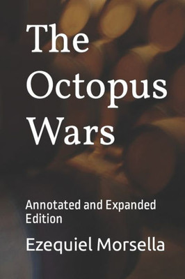 The Octopus Wars: Annotated And Expanded Edition