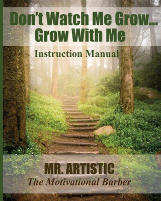 Dont Watch Me Grow Grow With Me: Instruction Manual