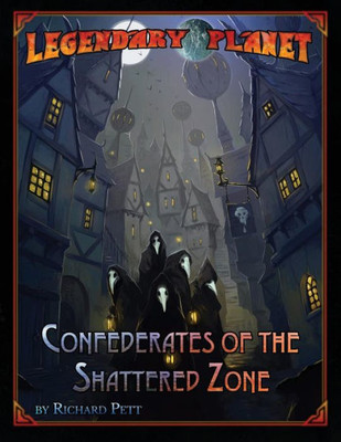 Legendary Planet: Confederates Of The Shattered Zone (5E) (Legendary Planet (5E))