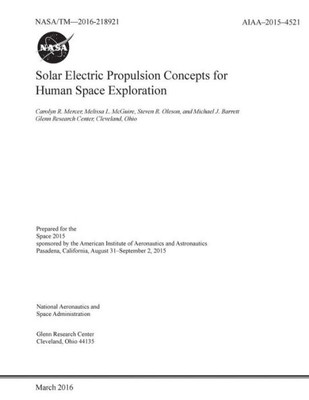 Solar Electric Propulsion Concepts For Human Space Exploration