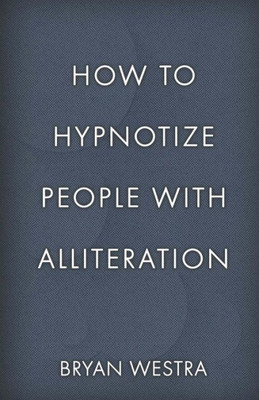 How To Hypnotize People With Alliteration