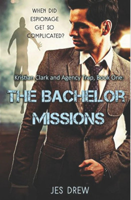 Kristian Clark And The Agency Trap Book One - The Bachelor Missions (The Kristian Clark Series) (Volume 1)
