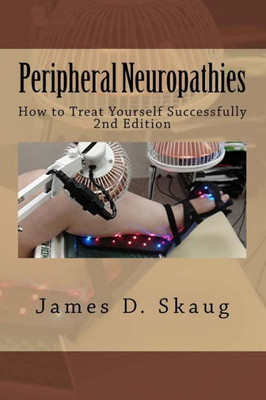 Peripheral Neuropathies: How To Treat Yourself Successfully