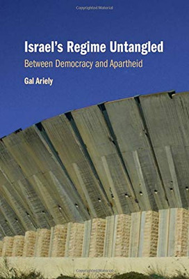 Israel's Regime Untangled: Between Democracy and Apartheid