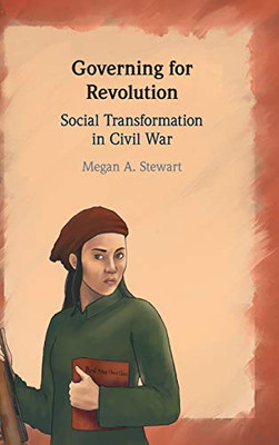 Governing for Revolution: Social Transformation in Civil War