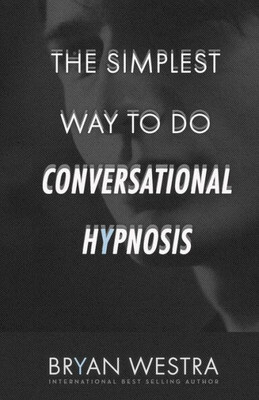 The Simplest Way To Do Conversational Hypnosis