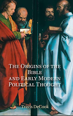 The Origins of the Bible and Early Modern Political Thought: Revelation and the Boundaries of Scripture
