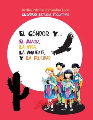 El Cóndor Y... El Amor, La Vida, La Muerte Y La Felicidad: Cuatro Lecturas Formativas (Spanish Edition)