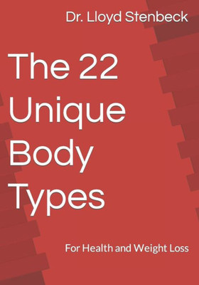 The 22 Unique Body Types: For Health And Weight Loss