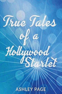 True Tales Of A Hollywood Starlet 1