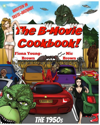 The B-Movie Cookbook!: The 1950S (The B-Movie Cookbooks)