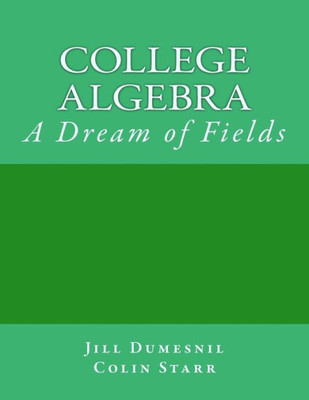 College Algebra: A Dream Of Fields