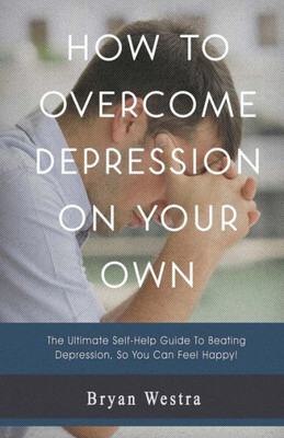 How To Overcome Depression On Your Own