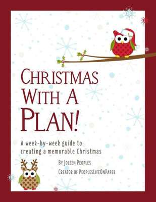 Christmas With A Plan! A Week-By-Week Guide To Creating A Memorable Christmas