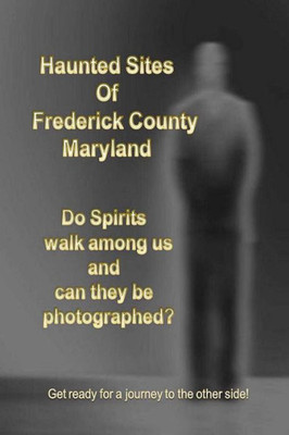 Haunted Sites Of Frederick County Maryland