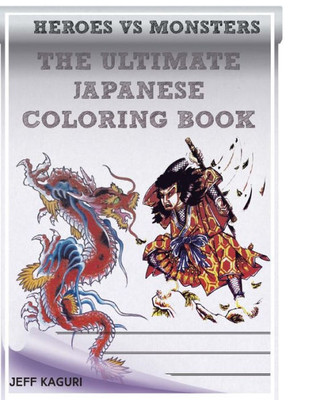 The Ultimate Japanse Coloring Book: Heroes Vs Monsters