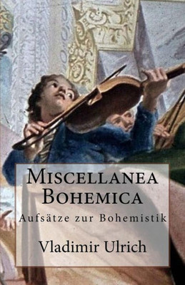 Miscellanea Bohemica: Aufsätze Zur Bohemistik (German Edition)