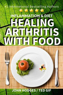 Inflammation & Diet: Healing Arthritis With Food