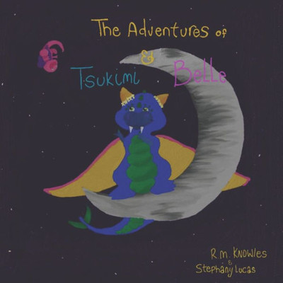 Adventures Of Tsukimi And Belle (Tsukimi'S Adventures) (Volume 1)