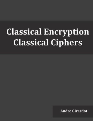 Classical Encryption: Classical Ciphers