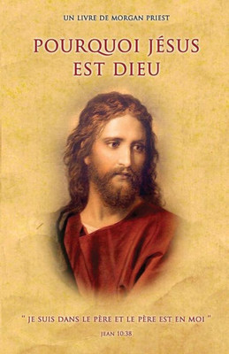 Pourquoi Jésus Est Dieu (French Edition)