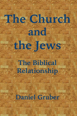 The Church And The Jews: The Biblical Relationship