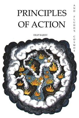 Principles Of Action: And Fludd'S Cosmos