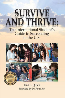 Survive And Thrive: The International Student'S Guide To Succeeding In The U.S.