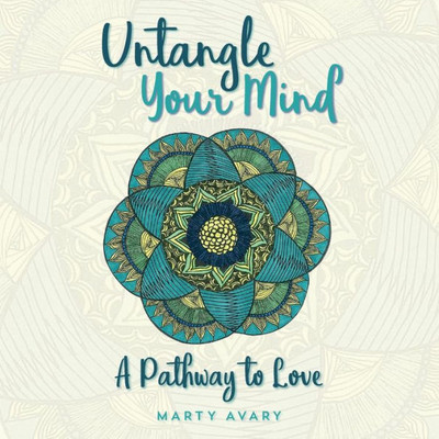 Untangle Your Mind: A Pathway To Love