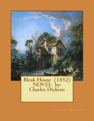 Bleak House (1852) Novel By: Charles Dickens