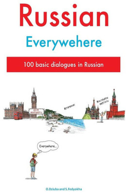 Russian Everywhere: 100 Basic Dialogues In Russian