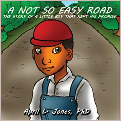 A Not So Easy Road: The Story Of A Little Boy That Kept His Promise