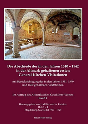 Die Abschiede der in den Jahren 1540-1542 in der Altmark gehaltenen ersten General-Kirchen-Visitation mit Berücksichtigung der in den Jahren 1551, ... herausgegebe (German Edition)