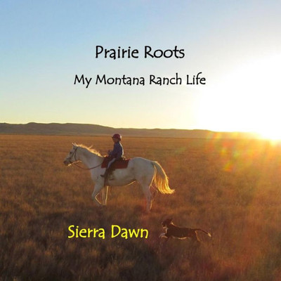 Prairie Roots: My Montana Ranch Life