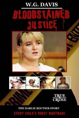 Bloodstained Justice: The Darlie Routier Story