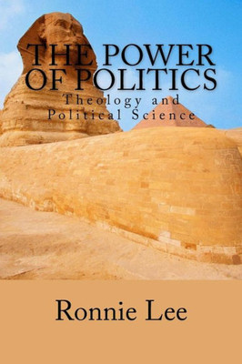 The Power Of Politics: Theology And Political Science