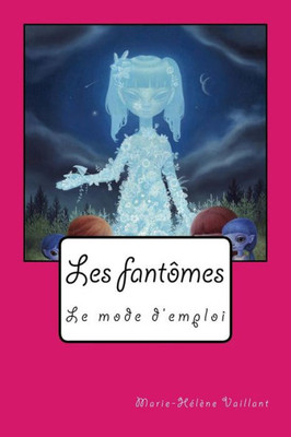 Les Fantômes, Le Mode D'Emploi (French Edition)