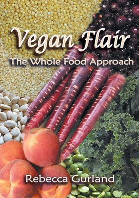 Vegan Flair: The Whole Food Approach