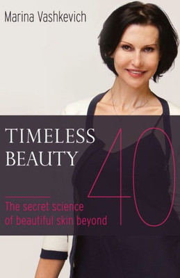 Timeless Beauty: The Secret Science Of Beautiful Skin Beyond 40