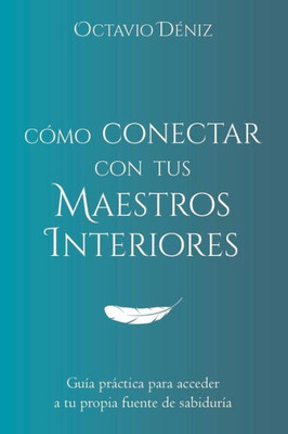 Como Conectar Con Tus Maestros Interiores (Spanish Edition)
