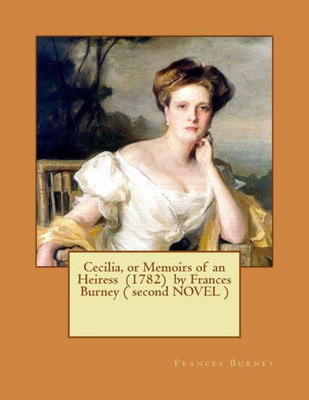 Cecilia, Or Memoirs Of An Heiress (1782) By Frances Burney ( Second Novel )