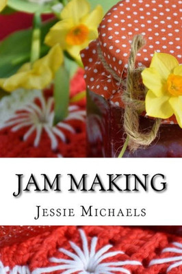 Jam Making: How To Do It And How Not To
