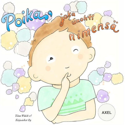 Poika, Joka Unohti Nimensä Axel (Finnish Edition)