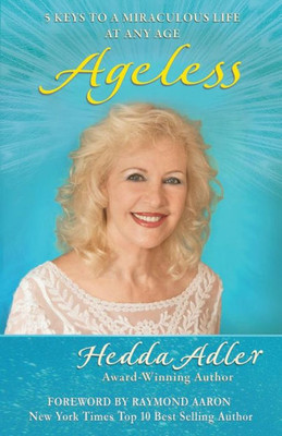 Ageless: 5 Keys To A Miraculous Life At Any Age