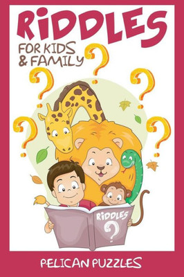 Riddles: For Kids & Family (Riddles For Kids, Books For Kids)