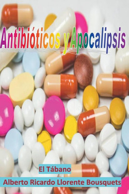 Antibioticos Y Apocalipsis (Spanish Edition)